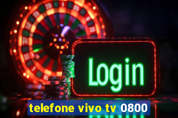 telefone vivo tv 0800